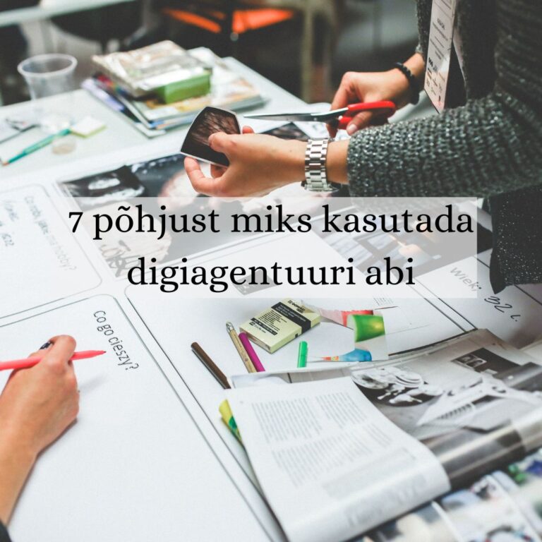 Read more about the article 7 põhjust miks kasutada digiagentuuri abi